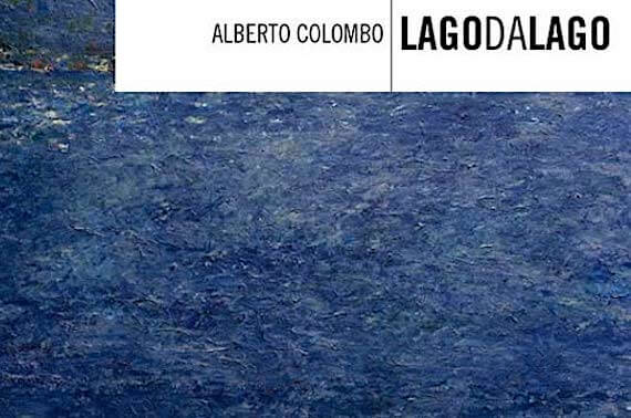 Mostra Lagodalago Alberto Colombo